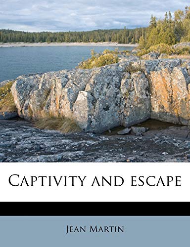 Captivity and escape (9781174857270) by Martin, Jean