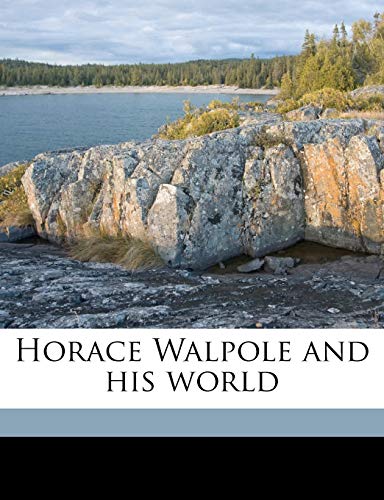 Horace Walpole and his world (9781174871733) by Walpole, Horace; Seeley, L B. 1831-1893