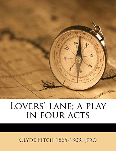 Lovers' lane; a play in four acts (9781174900204) by Fitch, Clyde