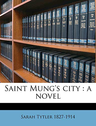 Saint Mung's city: a novel Volume 3 (9781174942518) by Tytler, Sarah