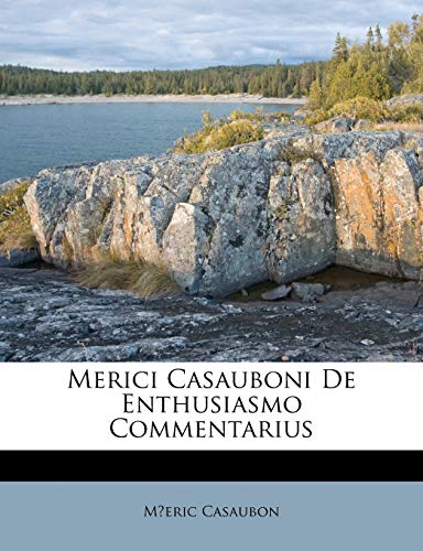 Merici Casauboni De Enthusiasmo Commentarius (Italian Edition) (9781174959509) by Casaubon, Mâ„—eric
