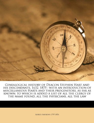 9781175163288: Genealogical history of Deacon Stephen Hart and his descendants, 1632. 1875: with an introduction of miscellaneous Harts and their progenitors, as far ... name found, all the physicians, all the law