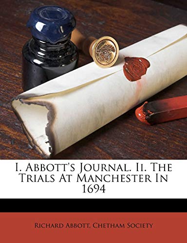 I. Abbott's Journal. Ii. The Trials At Manchester In 1694 (9781175177094) by Abbott, Richard; Society, Chetham