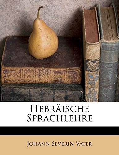 HebrÃ¤ische Sprachlehre (German Edition) (9781175224309) by Vater, Johann Severin
