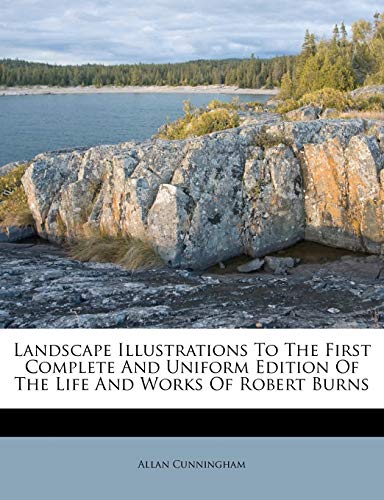 9781175234278: Landscape Illustrations To The First Complete And Uniform Edition Of The Life And Works Of Robert Burns