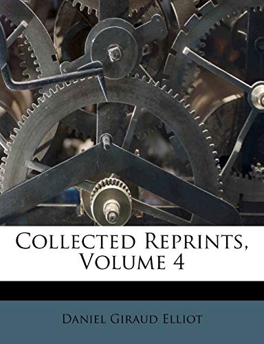 Collected Reprints, Volume 4 (9781175277558) by Elliot, Daniel Giraud