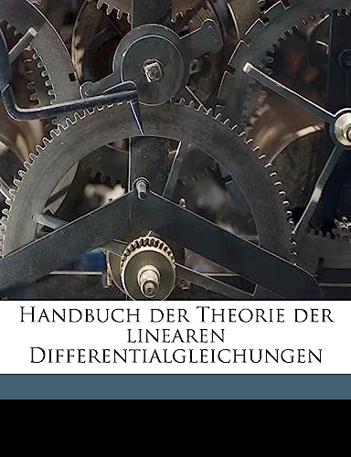 Handbuch Der Theorie Der Linearen Differentialgleichungen Volume 2, PT.2 (English and German Edition) (9781175323217) by Schlesinger, Ludwig