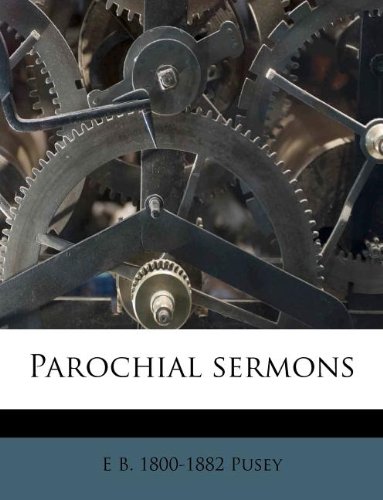 Parochial sermons (9781175337436) by Pusey, E B. 1800-1882