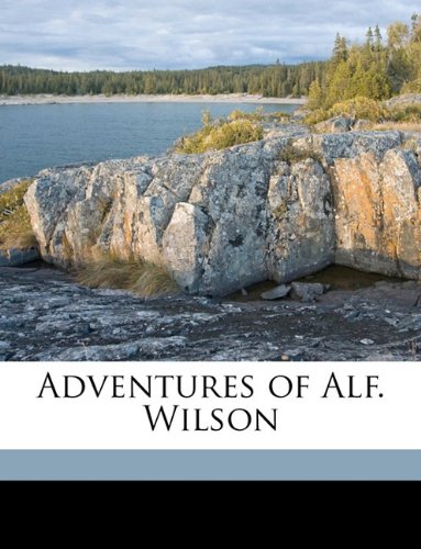 9781175453358: Adventures of Alf. Wilson