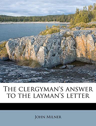 The clergyman's answer to the layman's letter (9781175458209) by Milner, John