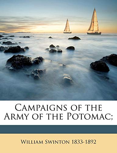 Campaigns of the Army of the Potomac; Volume 1 (9781175493569) by Swinton, William