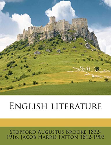 English literature (9781175522665) by Brooke, Stopford Augustus; Patton, Jacob Harris