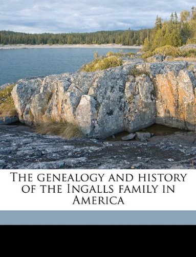 9781175543318: The Genealogy and History of the Ingalls Family in America