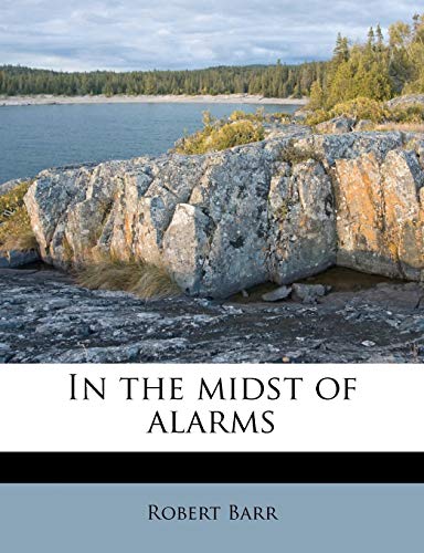 In the midst of alarms (9781175554208) by Barr, Robert