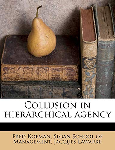 Collusion in hierarchical agency (9781175643926) by Kofman, Fred; Lawarre, Jacques