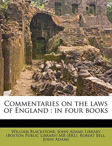 Commentaries on the laws of England: in four books (9781175651105) by Blackstone, William; Bell, Robert