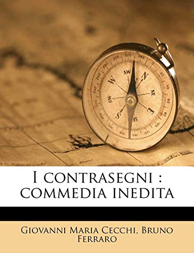 I Contrasegni: Commedia Inedita (Italian Edition) (9781175721990) by Cecchi, Giovanni Maria; Ferraro, Bruno