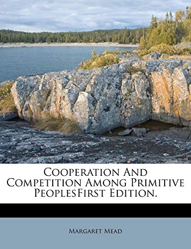 Cooperation And Competition Among Primitive PeoplesFirst Edition. (9781175742254) by Mead, Margaret