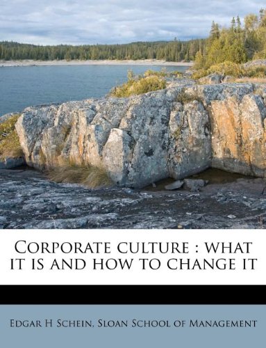 Corporate culture: what it is and how to change it (9781175748775) by Edgar H. Schein