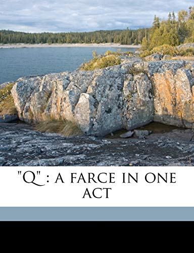 "Q": a farce in one act (9781175771131) by Leacock, Stephen; Hastings, Basil Macdonald
