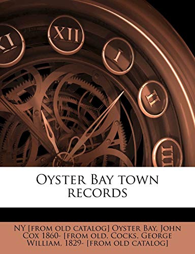Oyster Bay town records (9781175773661) by Oyster Bay, Ny [From Old Catalog]; Cox, Professor John