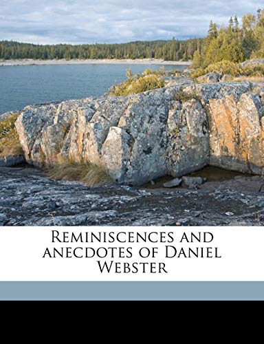 Reminiscences and anecdotes of Daniel Webster (9781175790620) by Harvey, Peter