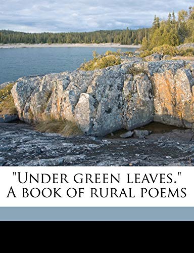 Under Green Leaves. a Book of Rural Poems (9781175838322) by Stoddard, Richard Henry