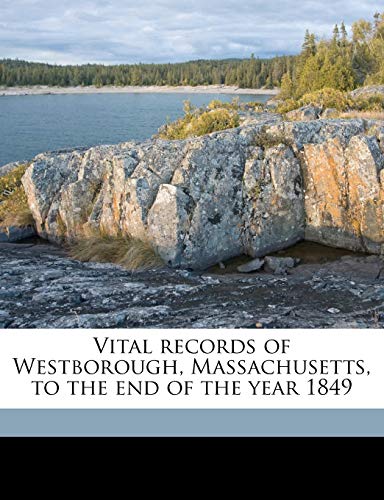 Vital records of Westborough, Massachusetts, to the end of the year 1849 Volume 3 (9781175849489) by Rice, Franklin P; Westborough, Westborough