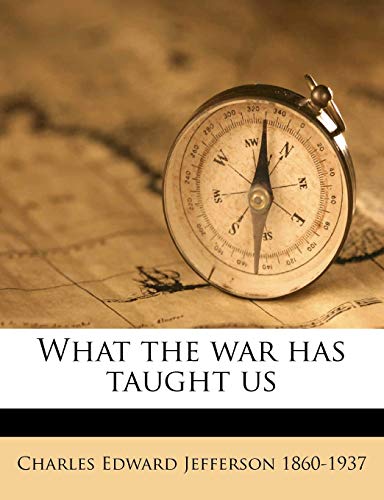 What the war has taught us (9781175873415) by Jefferson, Charles Edward