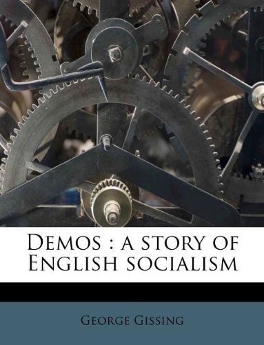 Demos: a story of English socialism (9781175881618) by Gissing, George