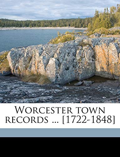 Worcester Town Records ... [1722-1848] Volume 3 (9781175892904) by Rice, Franklin P; Worcester, Worcester