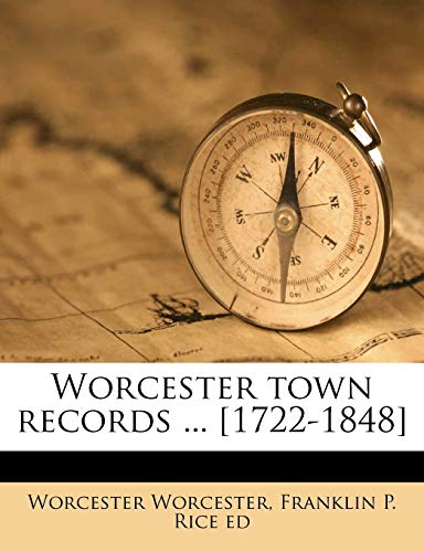 Worcester Town Records ... [1722-1848] Volume 1 (9781175892911) by Worcester, Worcester; Rice, Franklin Pierce