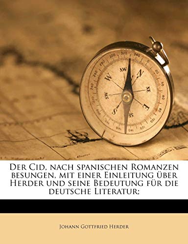 9781175907561: Der Cid, Nach Spanischen Romanzen Besungen, Mit Einer Einleitung ber Herder Und Seine Bedeutung Fr Die Deutsche Literatur;