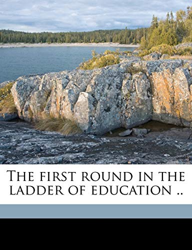 The first round in the ladder of education .. (9781175919946) by Brown, James