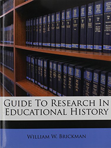 Guide To Research In Educational History (9781175975478) by Brickman, William W.