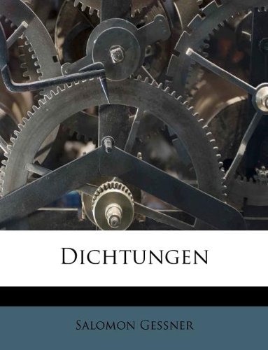Dichtungen (German Edition) (9781176025288) by Gessner, Salomon