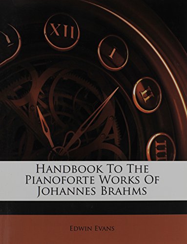 Handbook To The Pianoforte Works Of Johannes Brahms (9781176025615) by Evans, Edwin