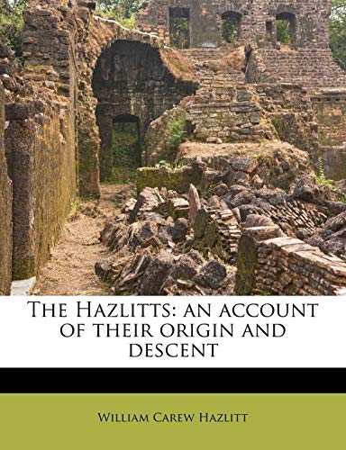 The Hazlitts: an account of their origin and descent (9781176053601) by Hazlitt, William Carew