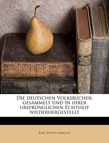 Die deutschen VolksbÃ¼cher; gesammelt und in ihrer ursprÃ¼nglichen Echtheit wiederhergestellt (German Edition) (9781176058392) by Simrock, Karl Joseph