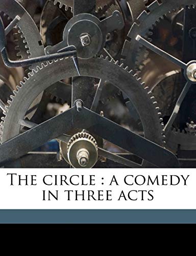 The circle: a comedy in three acts (9781176072404) by Maugham, W Somerset 1874-1965; Lawford, Ernest E.