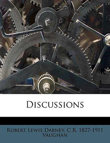 Discussions (9781176132764) by Dabney, Robert Lewis; Vaughan, C R. 1827-1911