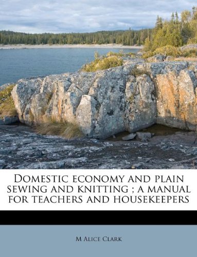 9781176150171: Domestic economy and plain sewing and knitting ; a manual for teachers and housekeepers
