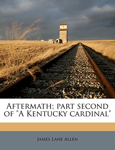 Aftermath; part second of "A Kentucky cardinal" (9781176167858) by Allen, James Lane