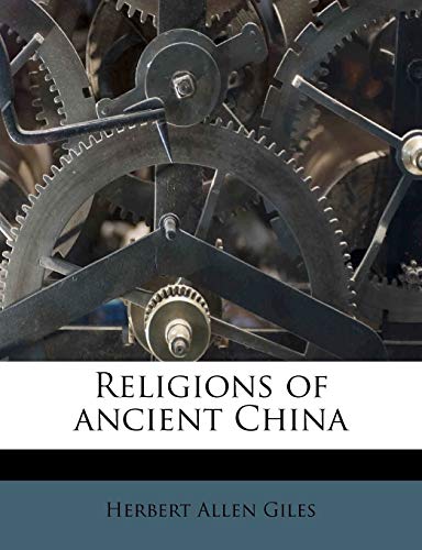 Religions of ancient China (9781176187689) by Giles, Herbert Allen
