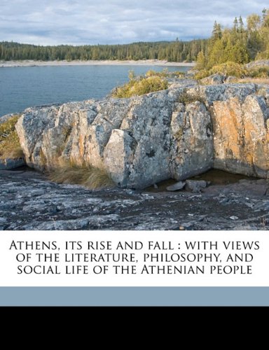 Athens, its rise and fall: with views of the literature, philosophy, and social life of the Athenian people Volume 2 (9781176206069) by Lytton, Edward Bulwer Lytton