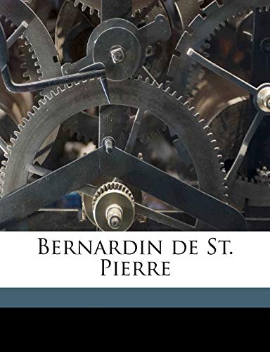 Bernardin de St. Pierre (9781176217744) by Barine, ArvÃ¨de; Gordon, J E.