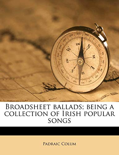Broadsheet ballads; being a collection of Irish popular songs (9781176229686) by Colum, Padraic