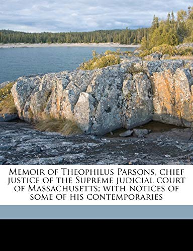 9781176302570: Memoir of Theophilus Parsons, chief justice of the Supreme judicial court of Massachusetts; with notices of some of his contemporaries