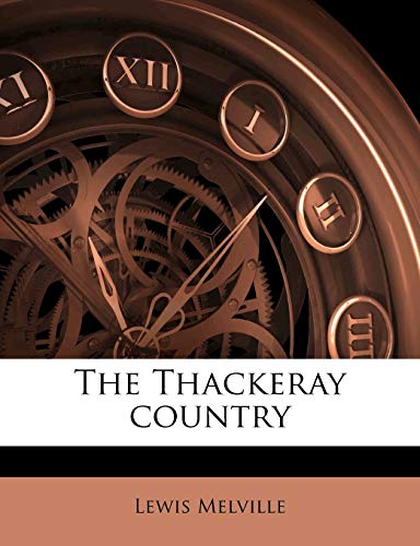 The Thackeray country (9781176324343) by Melville, Lewis