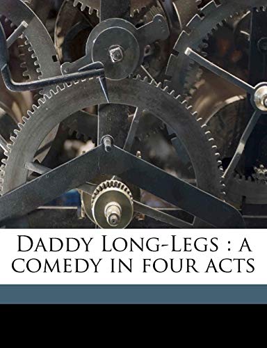 Daddy Long-Legs: a comedy in four acts (9781176339156) by Webster, Jean